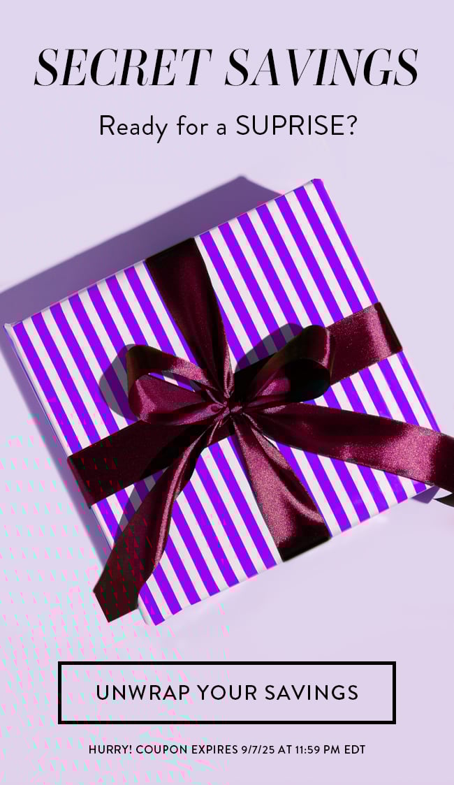 Secret Savings. Ready For a Surprise? Unwrap Your Savings. Hurry! Coupon Expires 9/7/2025 At 11:59 PM EDT