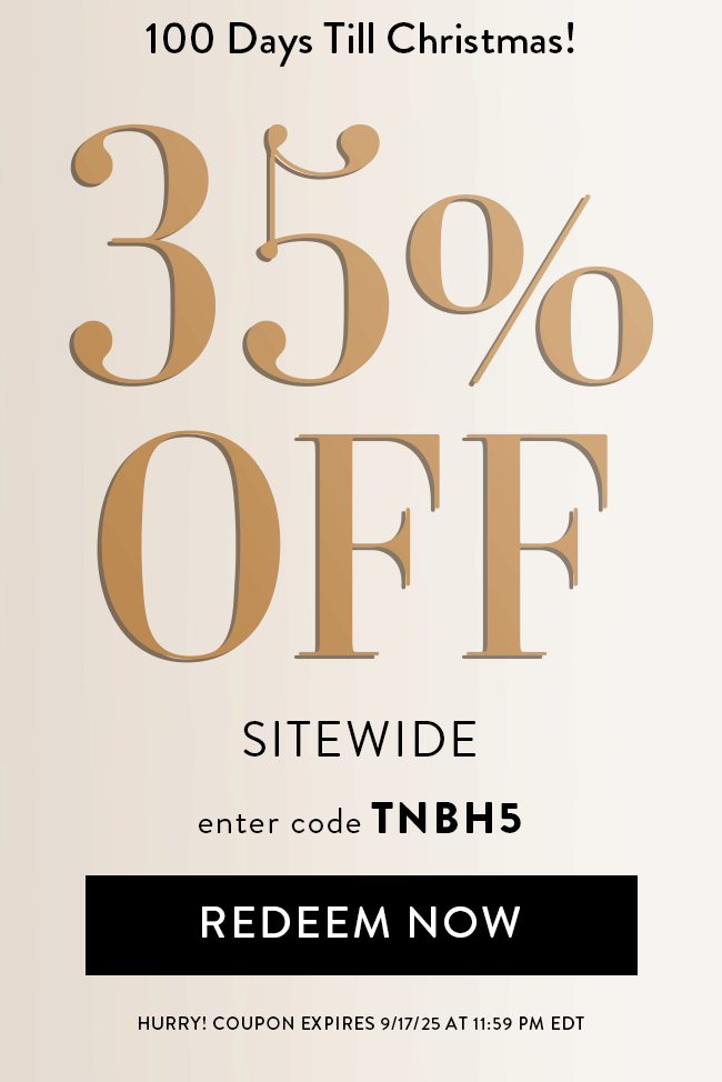 100 Days Until Christmas! 35% Off Sitewide. Enter code TNBH5. Redeem Now. Hurry!Coupon expires 9/17/25 at 11:59 PM EDT