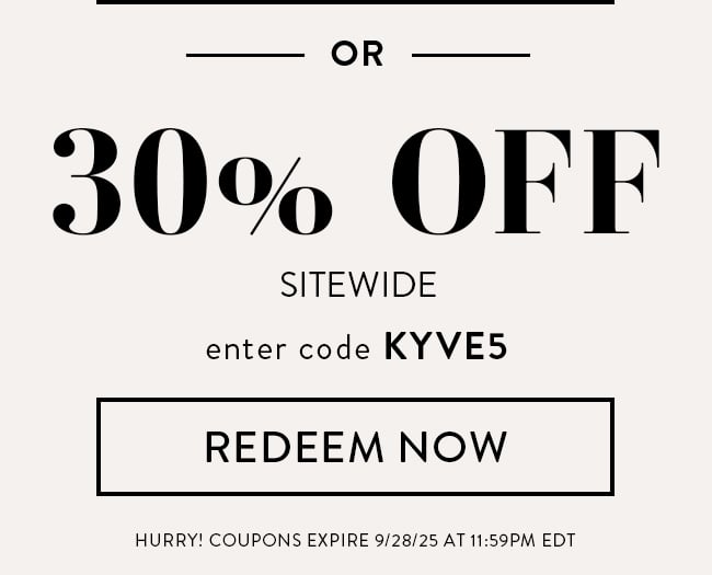 30% Off Sitewide. Enter code KYVE5. Redeem Now. Hurry! Coupons expire 9/28/25 at 11:59 PM EDT