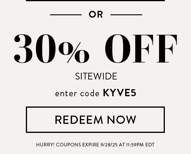30% Off Sitewide. Enter code KYVE5. Redeem Now. Hurry! Coupons expire 9/28/25 at 11:59 PM EDT
