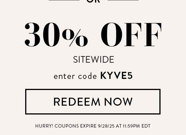 30% Off Sitewide. Enter code KYVE5. Redeem Now. Hurry! Coupons expire 9/28/25 at 11:59 PM EDT