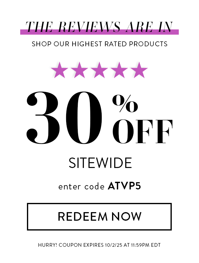 The Reviews are in - Shop our Highest Rated Products. 30% Off Sitewide. Enter code ATVP5. Redeem Now. Hurry! Coupon expires 10/2/25 at 11:59 PM EDT
