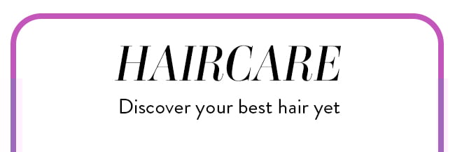 Shop Haircare - Discover your best hair yet