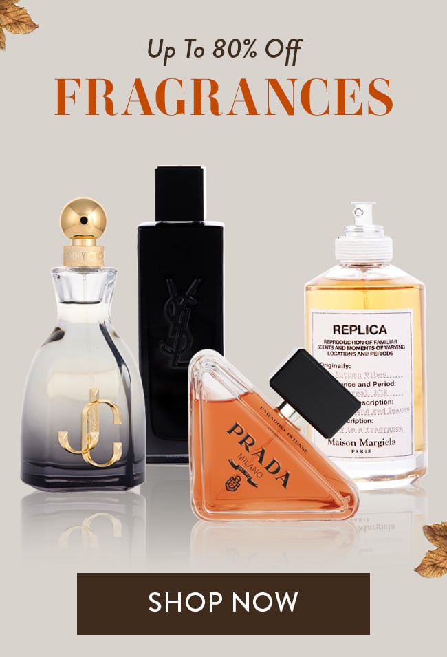 Up To 80% Off Fragrances. Shop Now