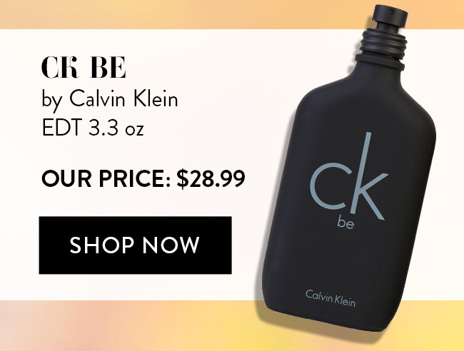 CK BE by Calvin Klein. EDT 3.3 oz. Our Price: $28.99. Shop Now