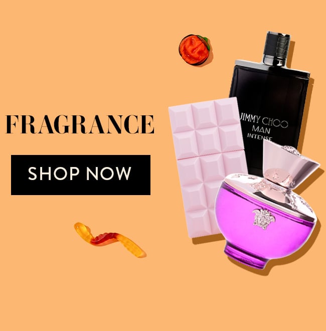 Fragrance. Shop Now