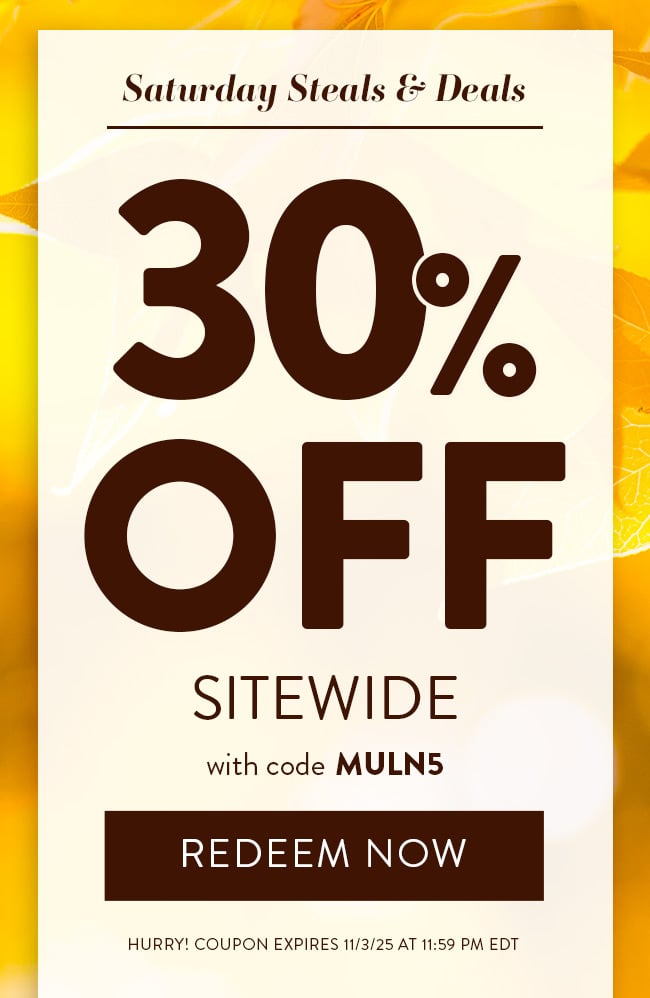 Saturday Steals & Deals. 30% Off Sitewide With Code MULN5. Shop Now. Hurry! Coupon Expires 11/3/25 at 11:59 PM EDT