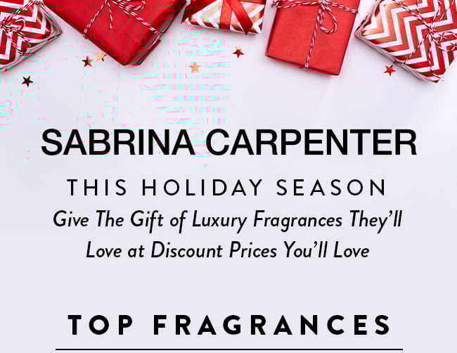 Sabrina Carpenter. This Holiday Season Give the Gift of Luxury Fragrances They'll Love at Discount Prices You'll Love. Top Fragrances