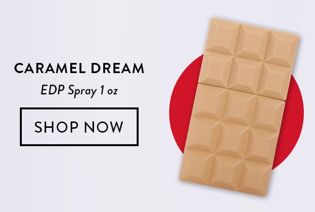 Caramel Dream. EDP Spray 1 oz. Shop Now