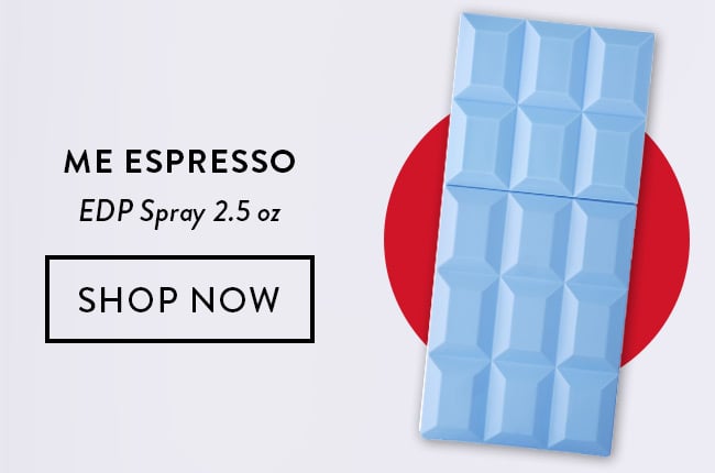 Me Espresso. EDP Spray 2.5 oz. Shop Now