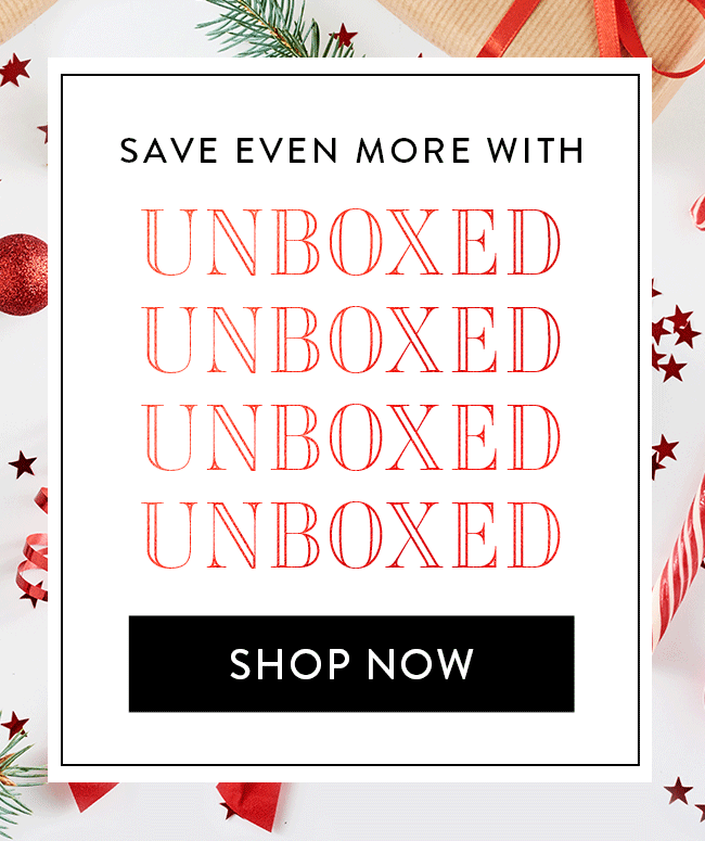 Save even more with Unboxed. Shop Now