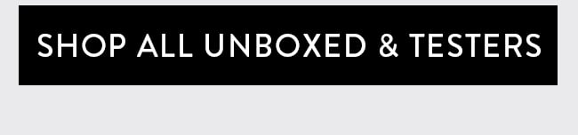 Shop all Unboxed & Testers