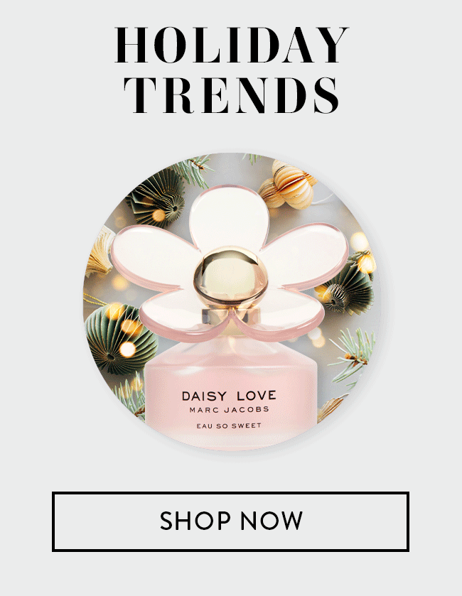 Holiday Trends. Shop Now