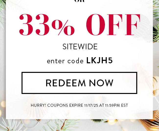 33% Off Sitewide. Enter code LKJH5. Redeem Now. Hurry! Coupons expire 11/17/25 at 11:59 PM EST