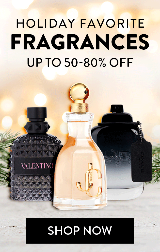 Holiday Favorite Fragrances Up To 50%-80% Off. Shop Now