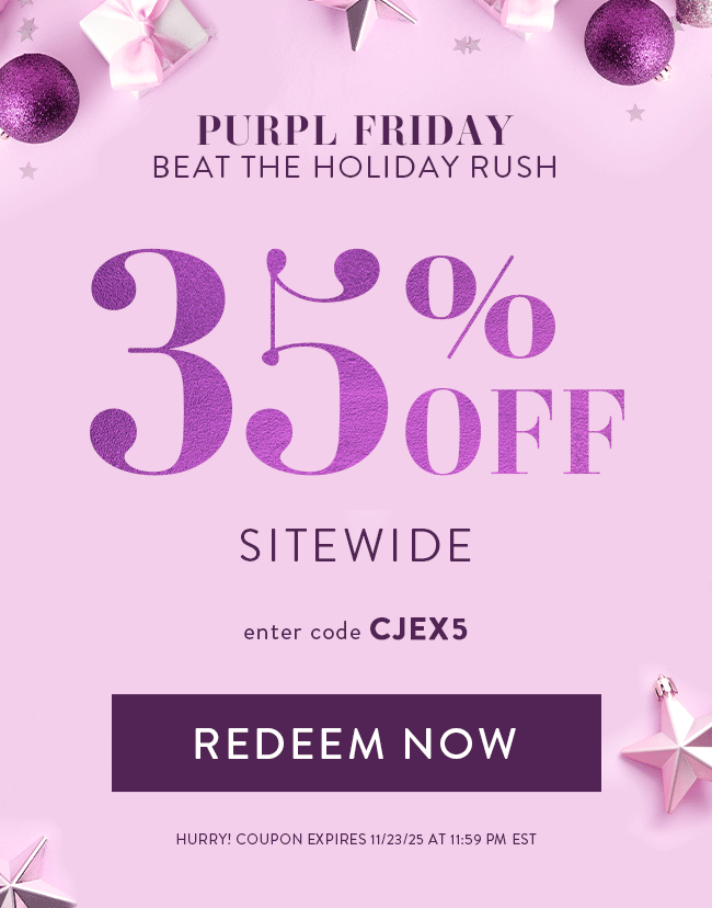 Purpl Friday. Beat The Holiday Rush. 35% Off Sitewide. Enter Code CJEX5. Redeem Now. Hurry! Coupon Expires 11/23/25 At 11:59 PM EST