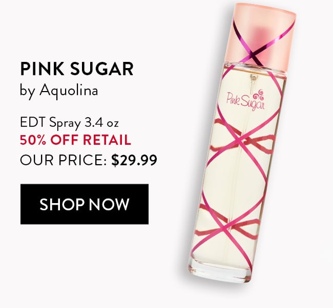 Pink Sugar by Aquolina. EDT Spray 3.4oz. 50% Off Retail. Our Price $29.99. Shop Now