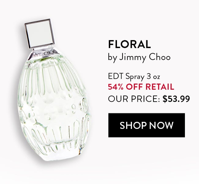 Floral by Jimmy Choo. EDT Spray 3oz. 54% Off Retail. Our Price $53.99. Shop Now