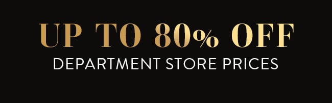 Up to 80% Off Department Store Prices. Shop Now