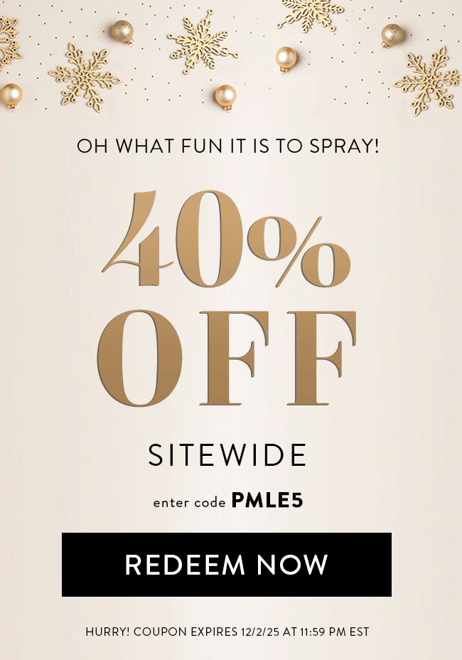 Oh what fun it is to spray! - 40% Off Sitewide. Enter code PMLE5. Redeem Now. Hurry! Coupon expires 12/2/25 at 11:59 PM EST