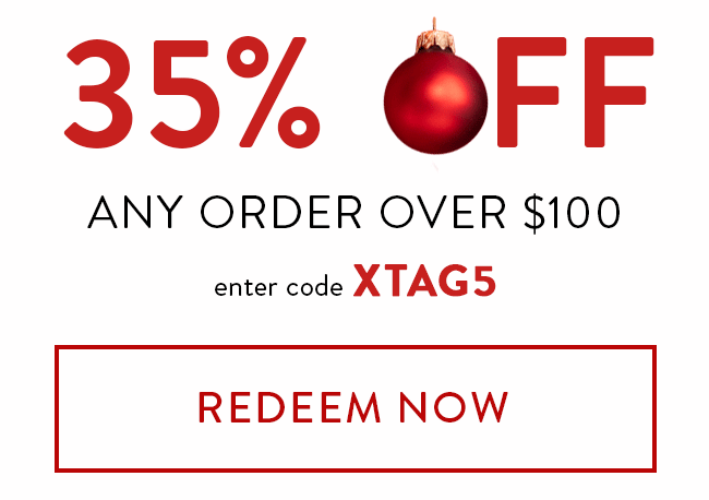 35% Off Any Order over $100. Enter code XTAG5. Redeem Now.
