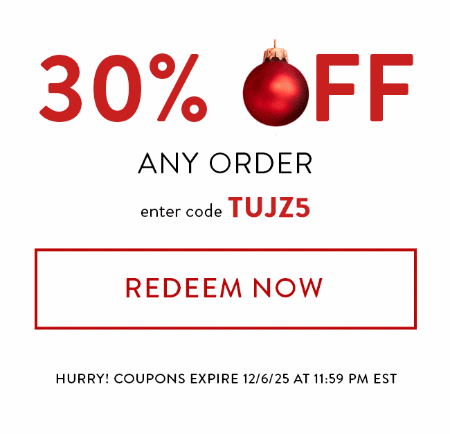 30% Off Any Order. Enter code TUJZ5. Redeem Now. Hurry! Coupons expire 12/6/25 at 11:59 PM EST