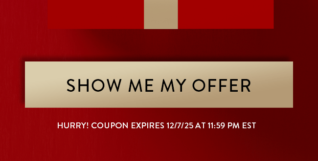 Show Me My Offer. Hurry! Coupon Expires 12/7/25 At 11:59 PM EST