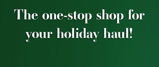 The one-stop shop for your holiday haul!