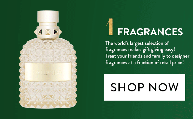 1. Fragrances - The world's largest selection of fragrances makes gift giving easy!  Treat your friends and family to designer  fragrances at a fraction of retail price! - Shop Now