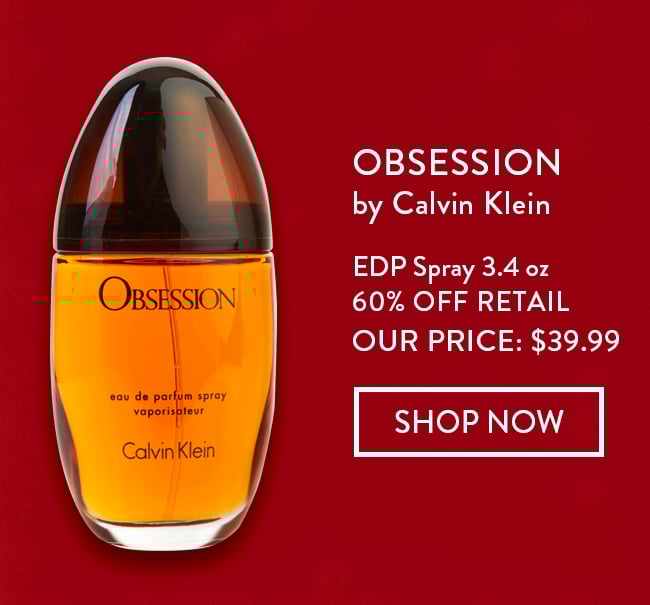 Obsession by Calvin Klein. EDP Spray 3.4 oz - 60% Off Retail. Our Price: $39.99. Shop Now