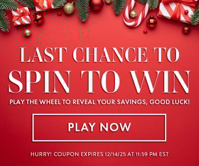 Last Chance to Spin to Win. Play the wheel to reveal your savings, Good Luck! Play Now. Hurry! Coupon expires 12/14/25 at 11:59 PM EST
