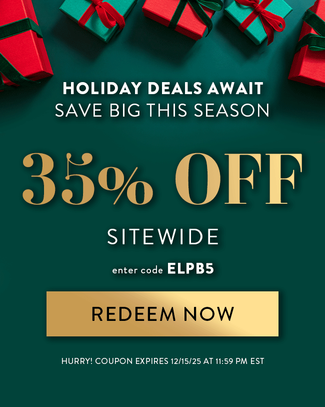 Unwrap Exclusive Savings - 35% Off Sitewide. Enter code ELPB5. Redeem Now. Hurry! Coupon expires 12/15/25 at 11:59 PM EST