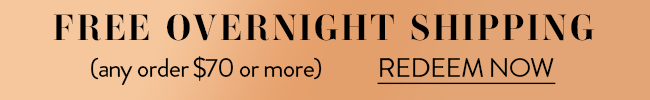 Free Overnight Shipping (Any Order Over $70 or More). Redeem Now