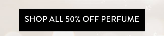 Shop All 50% Off Perfume