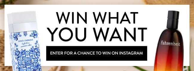 Win what you want. Enter for a chance to win on Instagram