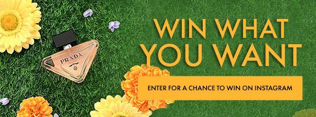 Win what you want. Enter for a chance to win on Instagram