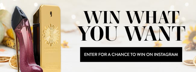 Win What you Want. Enter for a Chance to Win on Instagram