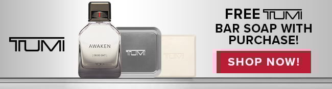 Tumi - Free Tumi Bar Soap with purchase! Shop Now!