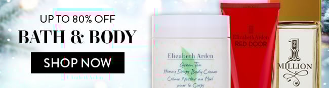 Up to 80% Off Bath & Body. Shop Now