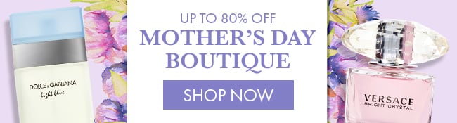 Up To 80% Off Mother's Day Boutique. Shop Now