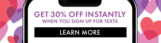 30% Off your next order when you sign up for texts