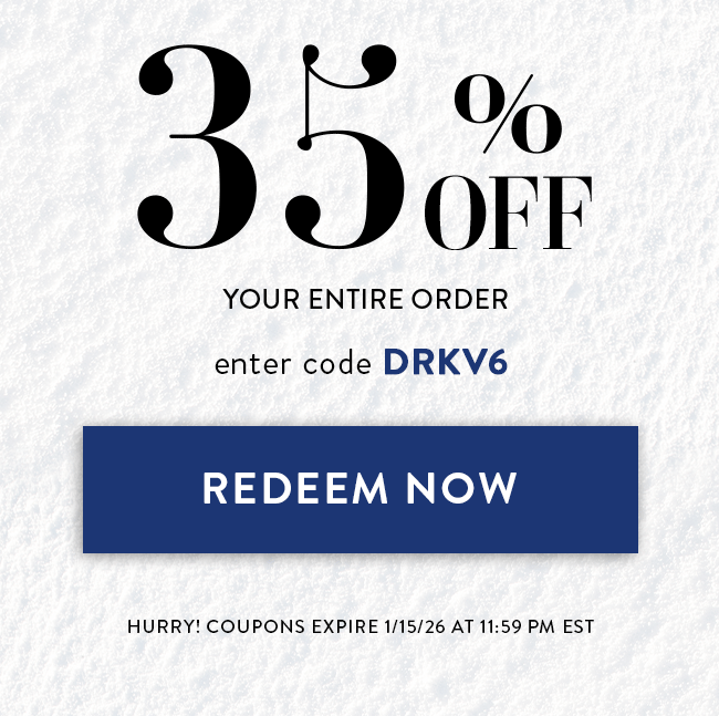 35% Off Your Entire Order. Enter Code DRKV6. Redeem Now. Hurry! Coupon Ends 1/15/26 At 11:59 PM EST