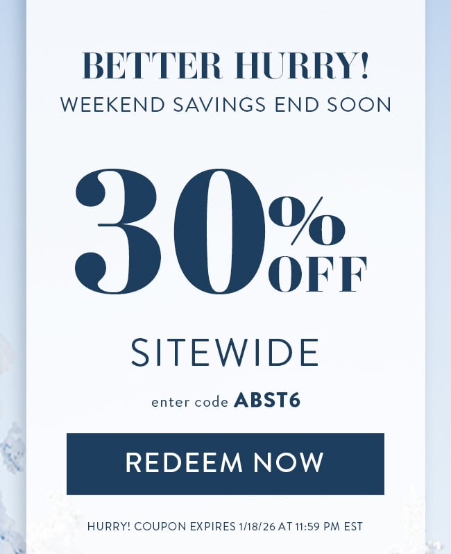Better Hurry! Weekend Savings End Soon. 30% Off Sitewide. Enter Code ABST6. Redeem Now. Hurry! Coupon Ends 1/18/26 At 11:59 PM EST