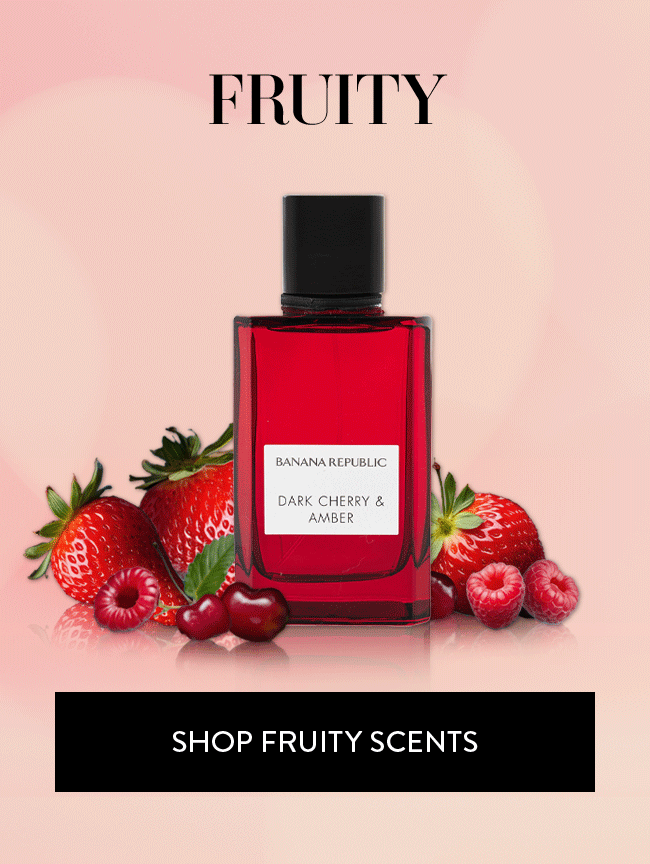 Fruity. Shop Fruity Scents. Shop Now
