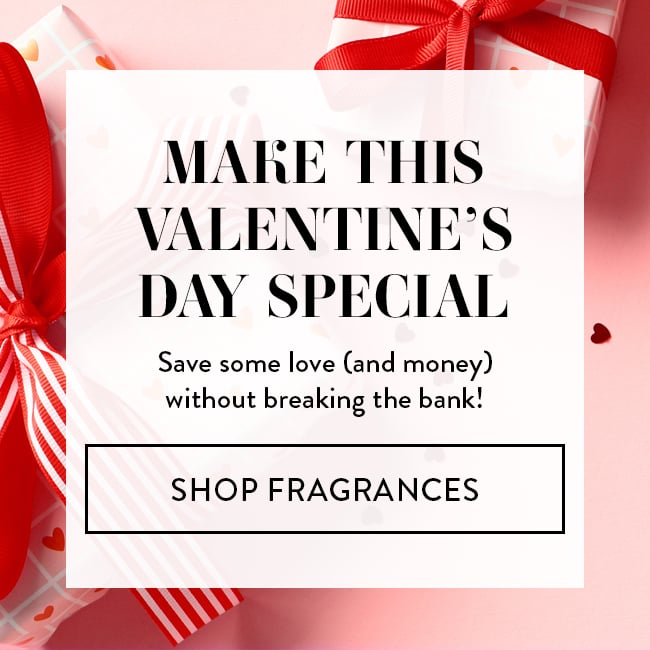 Make This Valentine's Day Special - Save some love(and money) without breaking the bank! - Shop Fragrances