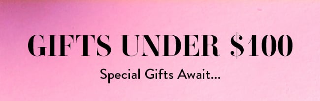 Gifts Under $100 - Special Gifts Await...