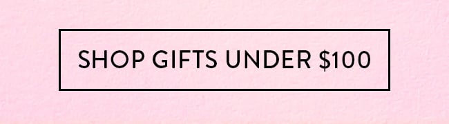 Shop Gifts Under $100