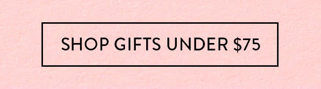 Shop Gifts Under $75