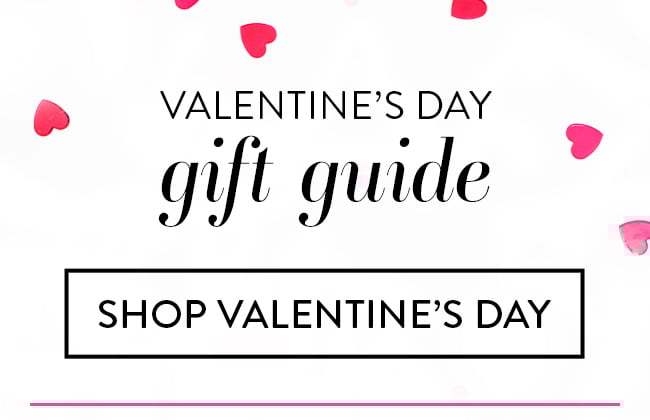 Valentine's Day Gift Guide. Shop Valentine's Day
