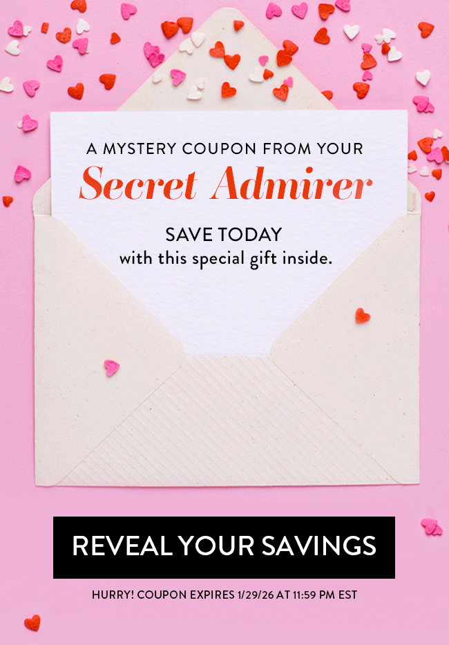 A Mystery Coupon From Your Secret Admirer. Save Today With This Special Gift Inside. Reveal Your Savings. Hurry! Coupon Expires 1/29/26 11:59 PM EST